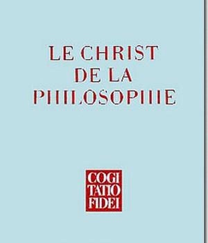 LE CHRIST DE LA PHILOSOPHIE