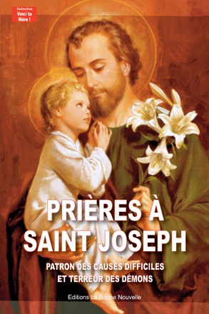 PRIERES A SAINT JOSEPH - PATRON DES CAUSES DIFFICILES ET TERREUR DES DEMONS
