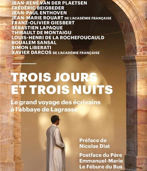 TROIS JOURS ET TROIS NUITS - LE GRAND VOYAGE DES ECRIVAINS A L'ABBAYE DE LAGRASSE