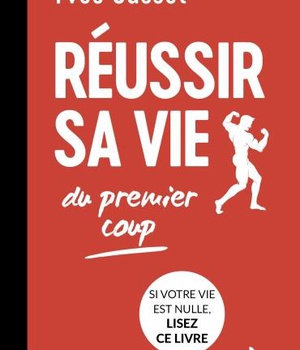 REUSSIR SA VIE DU PREMIER COUP