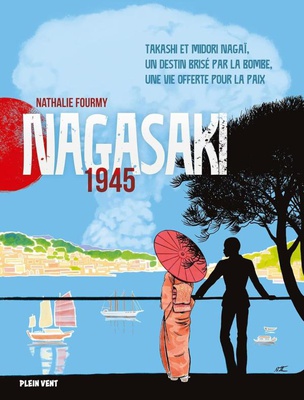 NAGASAKI 1945 - TAKASHI ET MIDORI NAGAI, UN DESTIN BRISE PAR LA BOMBE, UNE VIE OFFERTE POUR LA PAIX