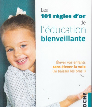 LES 101 REGLES D'OR DE L'EDUCATION BIENVEILLANTE