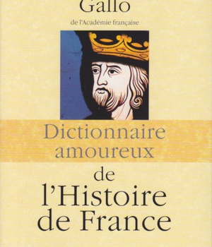DICTIONNAIRE AMOUREUX DE L'HISTOIRE DE FRANCE