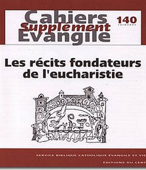 SUPPLEMENT AU CAHIERS EVANGILE NO 140 LES RECITS FONDATEURS DE L'EUCHARISTIE