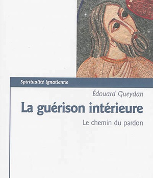 LA GUERISON INTERIEURE - LE CHEMIN DU PARDON