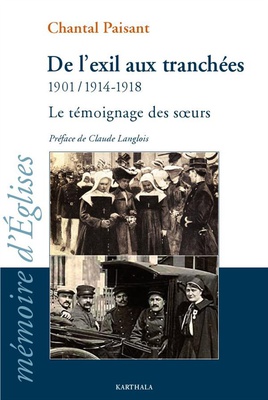 DE L'EXIL AUX TRANCHEES 1901, 1914-1918. LE TEMOIGNAGE DES SOEURS