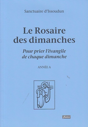 LE ROSAIRE DES DIMANCHES - POUR PRIER L'EVANGILE DE CHAQUE DIMANCHE