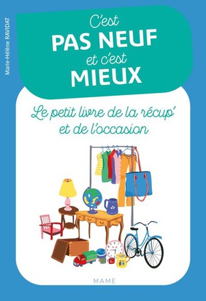 C'EST PAS NEUF ET C'EST MIEUX. LE PETIT LIVRE DE LA RECUP' ET DE L'OCCASION