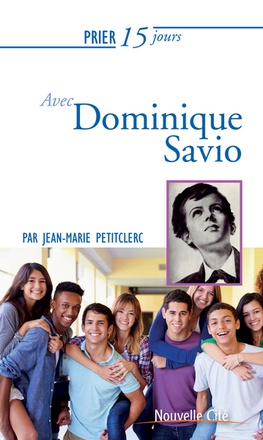 PRIER 15 JOURS AVEC DOMINIQUE SAVIO