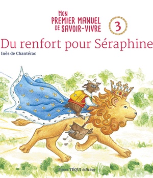 DU RENFORT POUR SERAPHINE - MON PREMIER MANUEL DE SAVOIR-VIVRE - 3