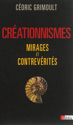 CREATIONNISMES. MIRAGES ET CONTREVERITES