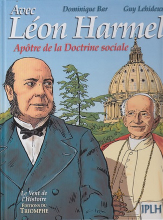 SAINTS ET SAINTES DE DIEU - LEON HARMEL, APOTRE DE LA DOCTRINE SOCIALE