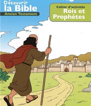 CAHIER DACTIVITES - DECOUVRIR LA BIBLE - ANCIEN TESTAMENT - ROIS ET PROPHETES VOLUME 3 - LIRE - COMP