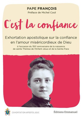 C'EST LA CONFIANCE - EXHORTATION APOSTOLIQUE SUR LA CONFIANCE EN L'AMOUR MISERICORDIEUX DE DIEU A L'