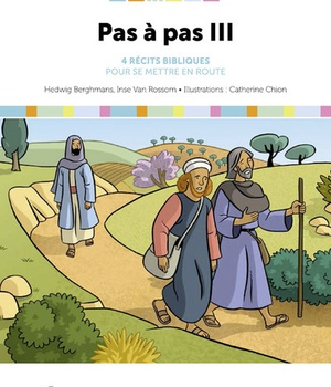 PAS A PAS III - 4 RECITS BIBLIQUES POUR SE METTRE EN ROUTE