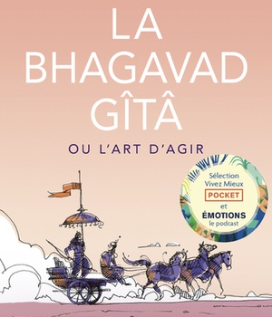 LA BHAGAVAD GITA OU L'ART D'AGIR