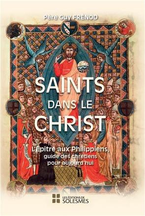 SAINTS DANS LE CHRIST - LEPITRE AUX PHILIPPIENS, GUIDE DES CHRETIENS POUR AUJOURDHUI