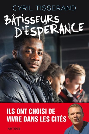 BATISSEURS D'ESPERANCE - ILS ONT CHOISI DE VIVRE DANS LES CITES