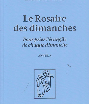 LE ROSAIRE DES DIMANCHES - POUR PRIER L'EVANGILE DE CHAQUE DIMANCHE