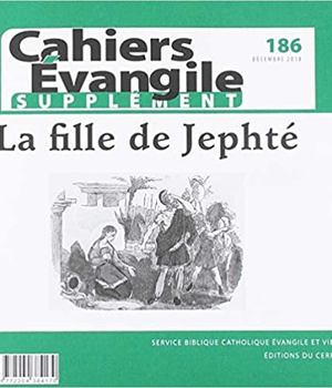 CAHIERS EVANGILE - NUMERO 186 LA FILLE DE JEPHTE -SUPPLEMENT-