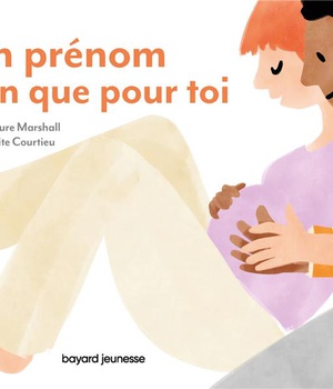 UN PRENOM RIEN QUE POUR TOI - POUR MURMURER A SON TOUT-PETIT L'AMOUR INCONDITIONNEL QU'ON A POUR LUI