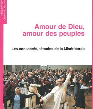 AMOUR DE DIEU, AMOUR DES PEUPLES - LES CONSACRES, TEMOINS DE LA MISERICORDE