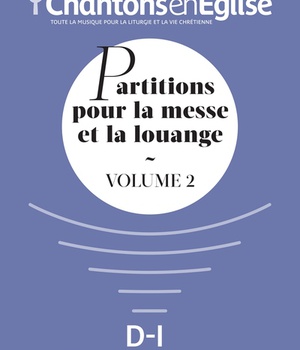 CHANTONS EN EGLISE : PARTITIONS POUR LA MESSE ET LA LOUANGE VOL. 2
