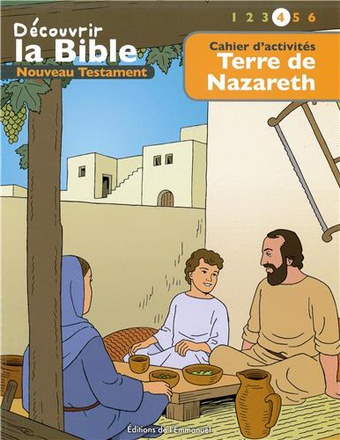 CAHIER DACTIVITES - DECOUVRIR LA BIBLE - NOUVEAU TESTAMENT - TERRE DE NAZARETH VOLUME 4 - LIRE - COM