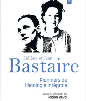PRIER 15 JOURS AVEC HELENE ET JEAN BASTAIRE - PIONNIERS DE L'ECOLOGIE INTEGRALE N 245