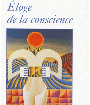 ELOGE DE LA CONSCIENCE