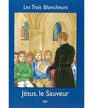LES TROIS BLANCHEURS - II - LES TROIS BLANCHEURS - JESUS, LE SAUVEUR - ANNEE II - ANNEE II (CP A CE2