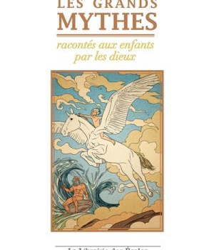 LES GRANDS MYTHES RACONTES AUX ENFANTS PAR LES DIEUX