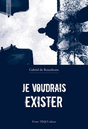 JE VOUDRAIS EXISTER - ROMAN