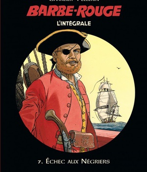BARBE-ROUGE - INTEGRALES - TOME 7 - ECHEC AUX NEGRIERS