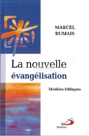 NOUVELLE EVANGELISATION (LA) : MODELES BIBLIQUES