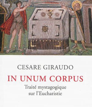 IN UNUM CORPUS - TRAITE MYSTAGOGIQUE SUR L'EUCHARISTIE