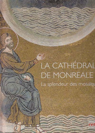 LA CATHEDRALE DE MONREALE - LA SPLENDEUR DES MOSAIQUES