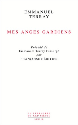 MES ANGES GARDIENS - "PRECEDE DE ""EMMANUEL TERRAY L'INSURGE"" PAR FRANCOISE HERITIER"