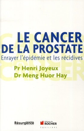 LE CANCER DE LA PROSTATE - ENRAYER L'EPIDEMIE ET LES RECIDIVES