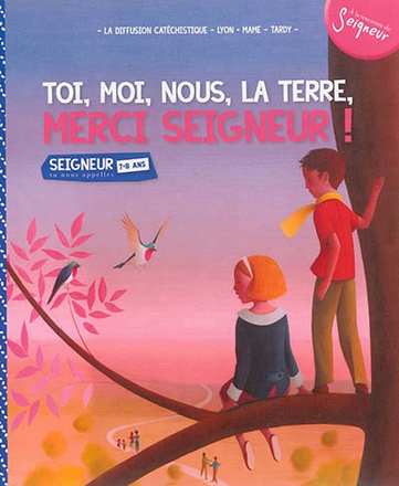 7-8 ANS - MODULE 1 - TOI, MOI, NOUS, LA TERRE, MERCI SEIGNEUR