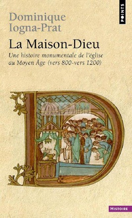 LA MAISON DIEU - UNE HISTOIRE MONUMENTALE DE L'EGLISE AU MOYEN AGE