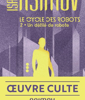 LE CYCLE DES ROBOTS - T02 - UN DEFILE DE ROBOTS
