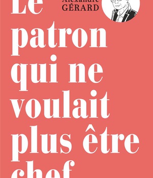 LE PATRON QUI NE VOULAIT PLUS ETRE CHEF