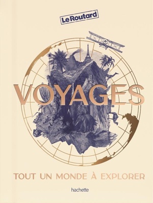 VOYAGES - TOUT UN MONDE A EXPLORER