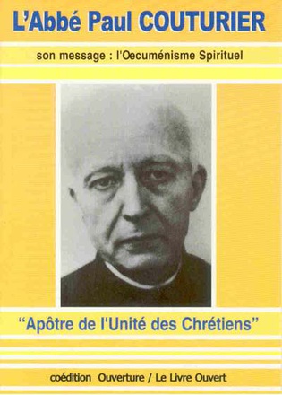 ABBE PAUL COUTURIER - APOTRE DE L'UNITE DES CHRETIENS