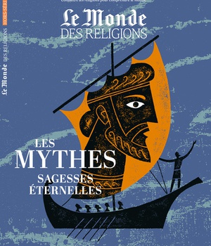 HORS-SERIE MONDE DES RELIGIONS LES MYTHES SOURCE DE SAGESSE