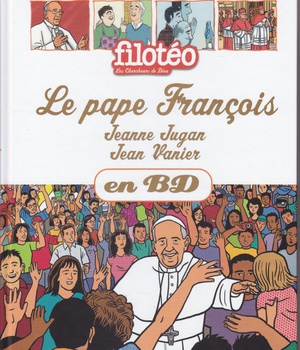 PAPE FRANCOIS - JEANNE JUGAN - JEAN VANIER CHERCHEURS DE DIEU TOME 27