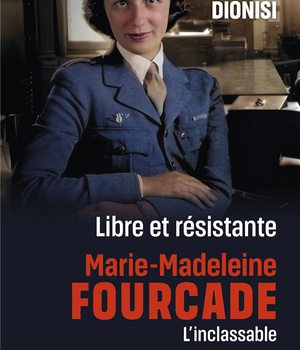 LIBRE ET RESISTANTE, MARIE-MADELEINE FOURCADE, L'INCLASSABLE