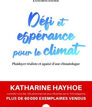 DEFI ET ESPERANCE POUR LE CLIMAT - PLAIDOYER REALISTE ET APAISE DUNE CLIMATOLOGUE