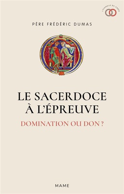 LE SACERDOCE A L'EPREUVE - DOMINATION OU DON ?